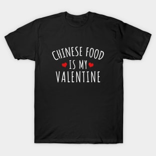 Chinese Food Is My Valentine T-Shirt